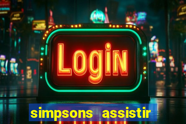 simpsons assistir online dublado